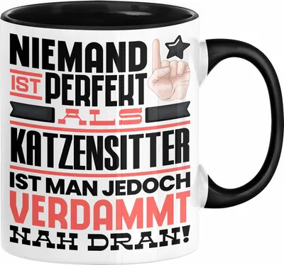 Produktbild von Katzensitter Geschenk Tasse Lustige Geschenkidee für Katzensitter Geburtstag Kaffee-Becher Niemand Ist Perfekt Aber Als Katzensitter Ist Man Nah Dran (Schwarz)
