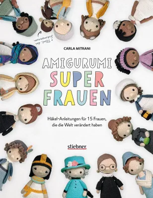 Produktbild von Amigurumi Superfrauen. Häkel-Anleitungen für 15 Frauen, die die Welt verändert haben