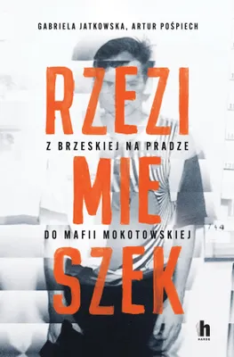 Imagen del producto de Rzezimieszek. Z Brzeskiej na Pradze do mafii mokotowskiej