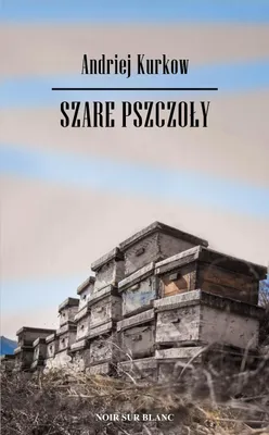 Produktbild von Szare pszczoły Andrieja Kurkowa - powieść o wojnie i ludziach