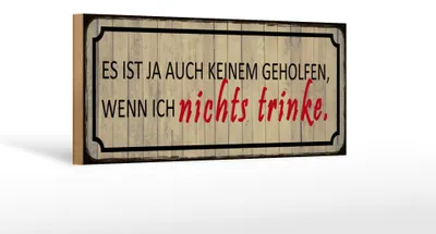 Produktbild von Holzschild Spruch 27x10cm wenn ich nichts trinke es ist ja