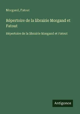 Produktbild von Répertoire de la librairie Morgand et Fatout