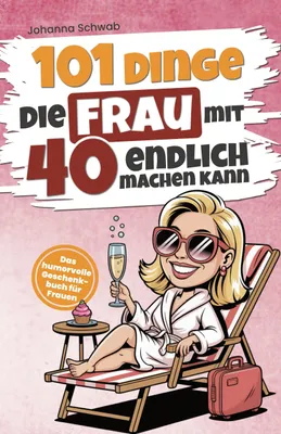 Produktbild von 101 Dinge, die Frau mit 40 endlich machen kann