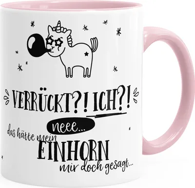 Produktbild von Kaffee-Tasse Einhorn Verrückt ich neee.. das hätte mein Einhorn mit doch gesagt MoonWorks® rosa unisize