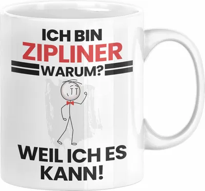 Produktbild von Zipliner Geschenk Tasse Lustiger Spruch Ich Bin Zipliner Warum Weil Ich Es Kann Geschenkidee Bester Zipliner Geburtstag Kaffee-Becher (Weiß)
