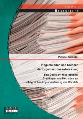 Produktbild von Möglichkeiten und Grenzen der Organisationsentwicklung: Eine Übersicht theoretischer Grundlagen und Methoden zur erfolgreichen Implementierung des Wandels
