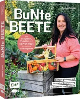 Produktbild von Bunte Beete - Einfach gärtnern mit intensiver Bepflanzung in Hochbeet und Freiland