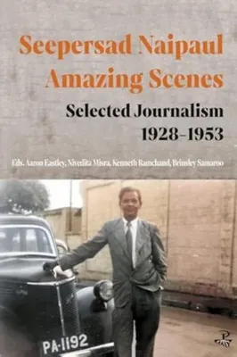 Productafbeelding van Seepersad Naipaul, "Amazing Scenes": Selecties uit journalistieke werk, 1928-1953