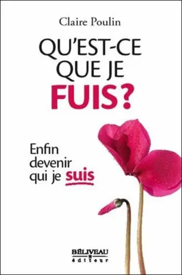 Image de Qu'est-ce que je fuis ? Enfin devenir qui je suis