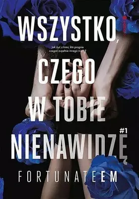 Zdjęcie produktu dla Wszystko, czego w tobie nienawidzę. Tom 1 - FortunateEm