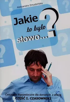 Zdjęcie produktu dla Jakie to bylo slowo Cwiczenia logopedyczne dla doroslych z afazja