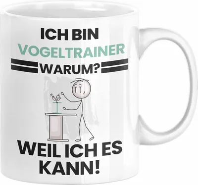 Produktbild von Vogeltrainer Geschenk Tasse Lustiger Spruch Ich Bin Vogeltrainer Warum Weil Ich Es Kann Geschenkidee Bester Vogeltrainer Geburtstag Kaffee-Becher (Weiß)