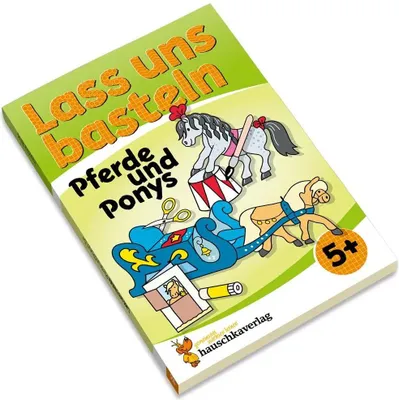 Produktbild von Lass uns basteln - Bastelbuch ab 5 Jahre - Pferde und Ponys