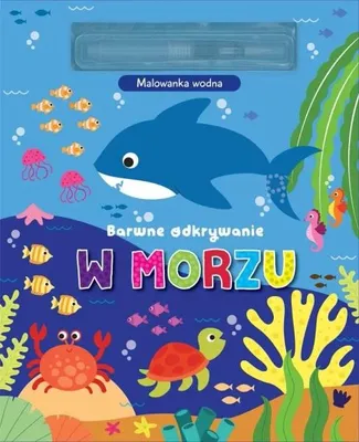 Produktbild von Barwne odkrywanie. W morzu. Malowanka wodna - praca zbiorowa
