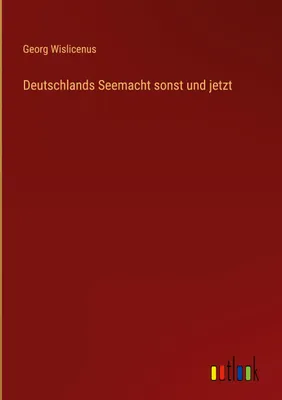 Produktbild von Deutschlands Seemacht sonst und jetzt