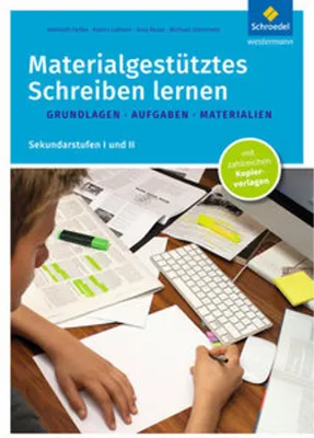 Image de Materialgestütztes Schreiben lernen. Grundlagen - Aufgaben - Materialien: Sekundarstufen I und II