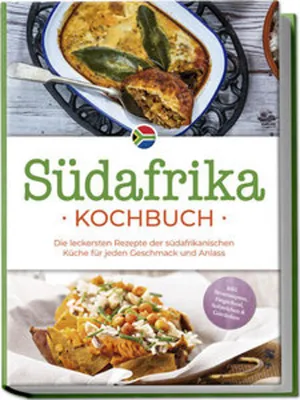 Image de Südafrika Kochbuch: Die leckersten Rezepte der südafrikanischen Küche für jeden Geschmack und Anlass - inkl. Brotrezepten, Fingerfood, Aufstrichen & Getränken