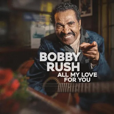 Zdjęcie produktu dla Bobby Rush: All My Love For You