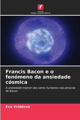 Produktbild von Francis Bacon und das Phänomen der kosmischen Angst