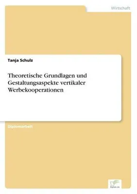 Zdjęcie produktu dla Theoretische Grundlagen und Gestaltungsaspekte vertikaler Werbekooperationen