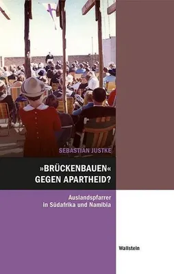 Immagine prodotto di Justke, S: »Brückenbauen« gegen Apartheid?