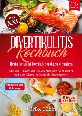 Produktbild von Das XXL Divertikulitis Kochbuch - Richtig kochen bei Divertikulitis und gesund ernähren