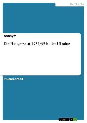 Produktbild von Die Hungersnot 1932/33 in der Ukraine