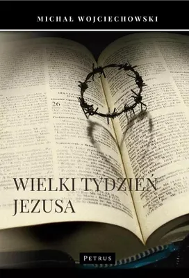 Produktbild von Wielki Tydzień Jezusa: Teksty Ewangelii z Objaśnieniami