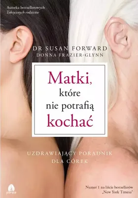 Immagine prodotto di Matki, które nie potrafią kochać. Uzdrawiający poradnik dla córek