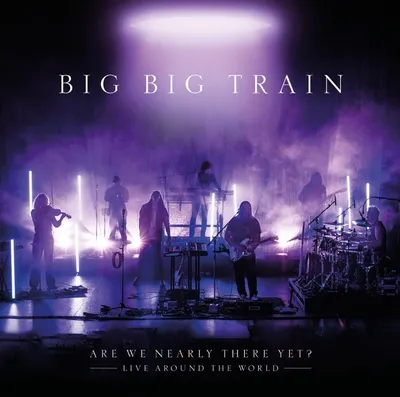 Produktbild von Big Big Train: Are We Nearly There Yet? - Live Around The World