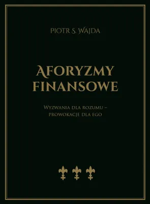 Zdjęcie produktu dla Aforyzmy finansowe. Wyzwania dla rozumu – prowokacje dla ego
