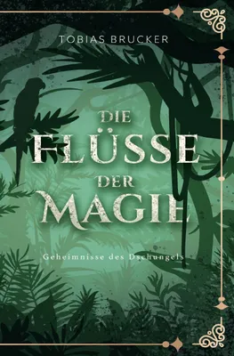 Produktbild von Die Flüsse der Magie: Geheimnisse des Dschungels