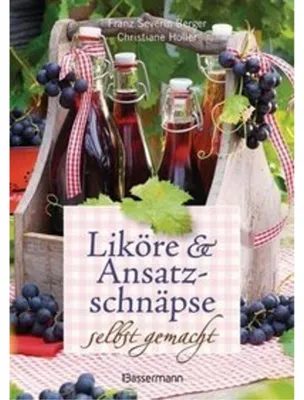 Zdjęcie produktu dla Liköre und Ansatzschnäpse selbst gemacht