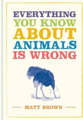 Obrázok produktu pre Everything You Know About Animals is Wrong