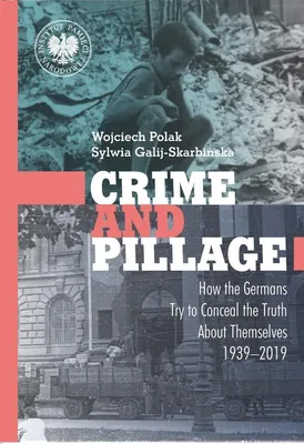 Obrázok produktu pre Zločiny a rabovanie: Nemci skrývajú pravdu. 1939–2019 – Kniha