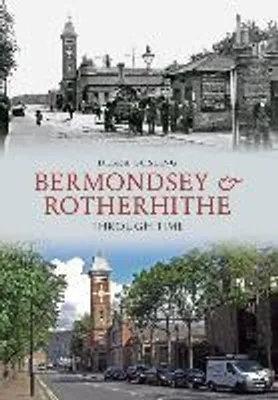 Produktbild von Bermondsey & Rotherhithe Through Time
