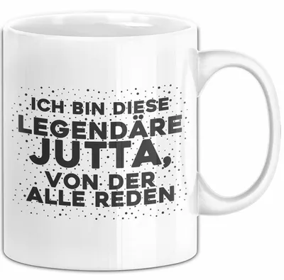 Produktbild von Jutta Tasse Ich Bin Diese Legendaere Jutta, Von Der Alle Reden Geschenk (Weiß)