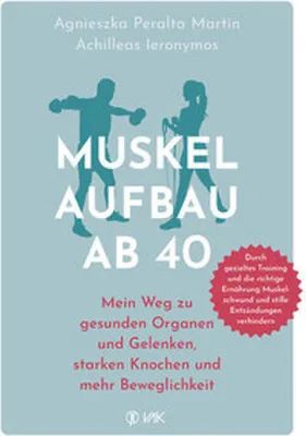 Produktbild von Muskelaufbau & gesundes Älterwerden: Ganzheitlicher Ansatz mit Trainings- und Ernährungsplänen