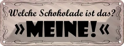 Produktbild von vianmo Blechschild 10x27 cm welche Schokolade ist das MEINE Spruch Zitat