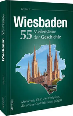 Image de Wiesbaden. 55 Meilensteine der Geschichte