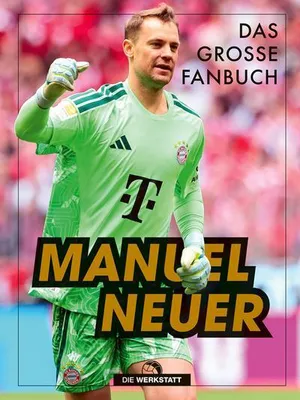 Image de Manuel Neuer Buch: Seine Karriere von Schalke bis zur Nationalmannschaft, mit Fotos und Rätsel