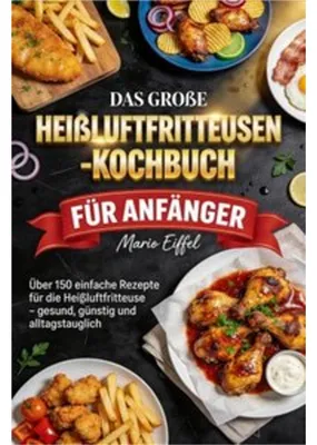 Produktbild von Das große Heißluftfritteusen-Kochbuch für Anfänger