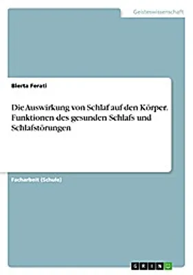Obrázek produktu pro Die Auswirkung von Schlaf auf den Körper. Funktionen des gesunden Schlafs und Schlafstörungen