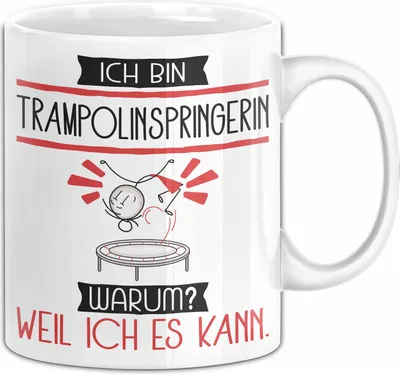 Produktbild von Trampolinspringerin Tasse Geschenk Ich Bin Trampolinspringerin Warum Weil Ich Es Kann Geschenkidee Geburtstag (Weiß)
