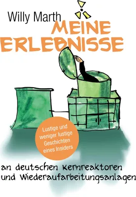 Produktbild von Meine Erlebnisse an deutschen Kernreaktoren und Wiederaufarbeitungsanlagen