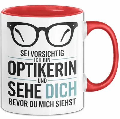 Produktbild von Augenarzt Tasse Geschenk Ich bin Optikerin und sehe dich Geschenkidee Lustig (Rot)