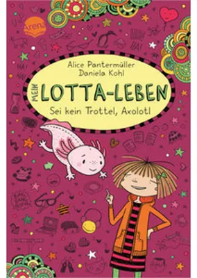 Produktbild von Mein Lotta-Leben (21). Sei kein Trottel, Axolotl