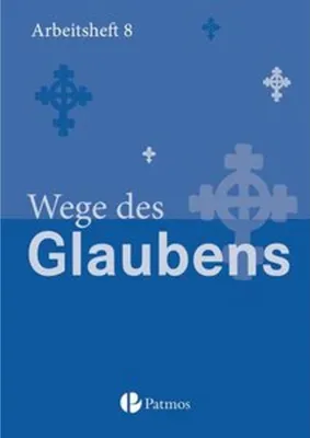 Image de Religion Sekundarstufe I Gymnasium. Neubearbeitung 8. Schuljahr. Wege des Glaubens. Arbeitsheft