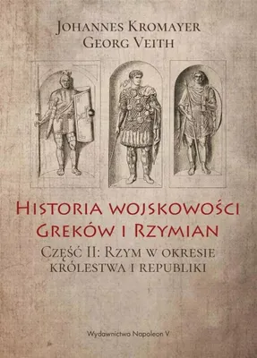 Image de Historia wojskowosci Grekow i Rzymian czesc II Rzym w okresie krolestwa i republiki