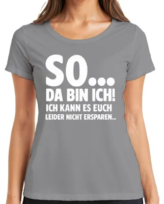 Produktbild von So da bin ich kann es euch leider nicht ersparen sarkasmus lustig Damen T-Shirt, Grau, M